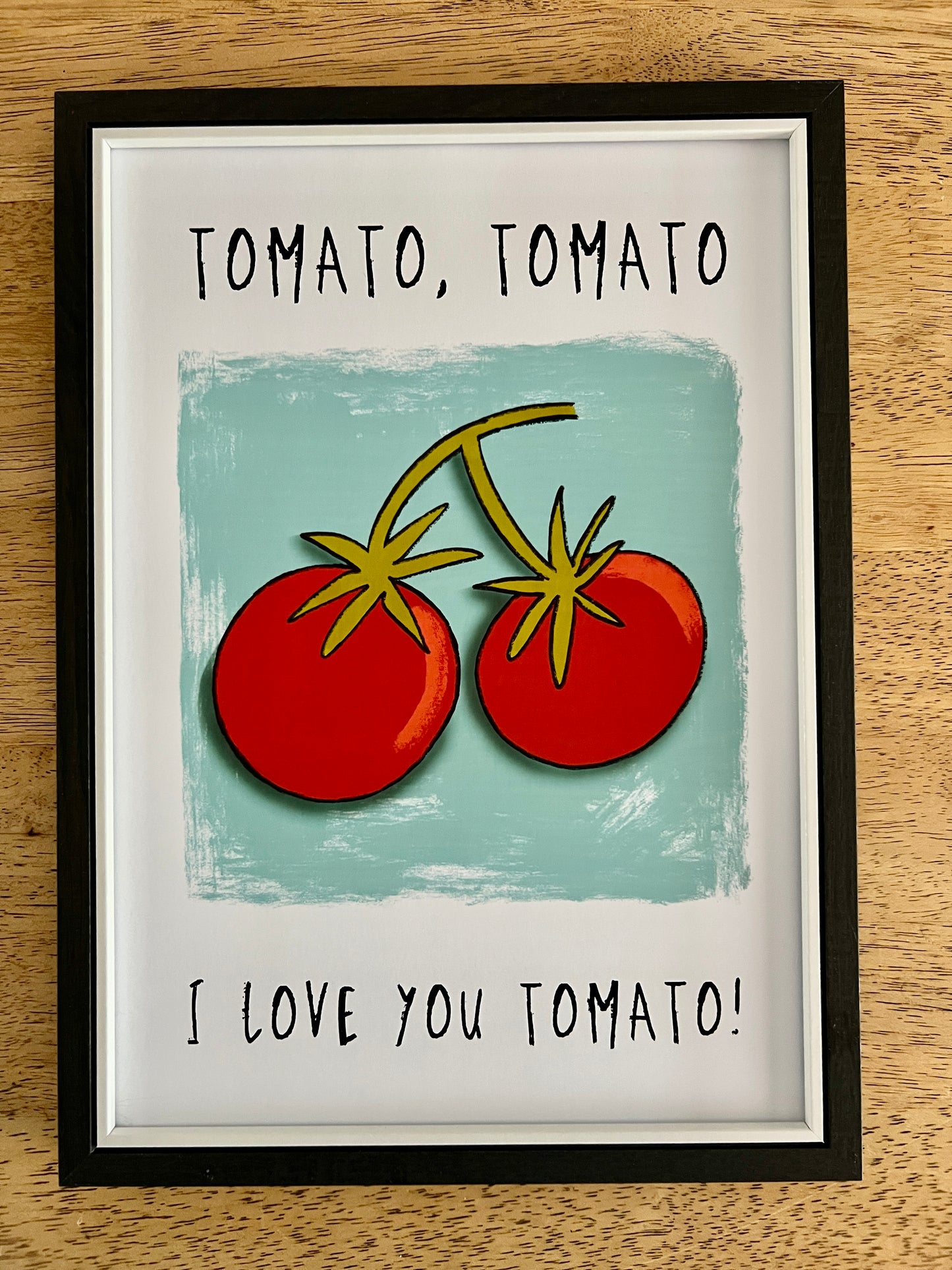 'Tomato, Tomato I Love you Tomato'