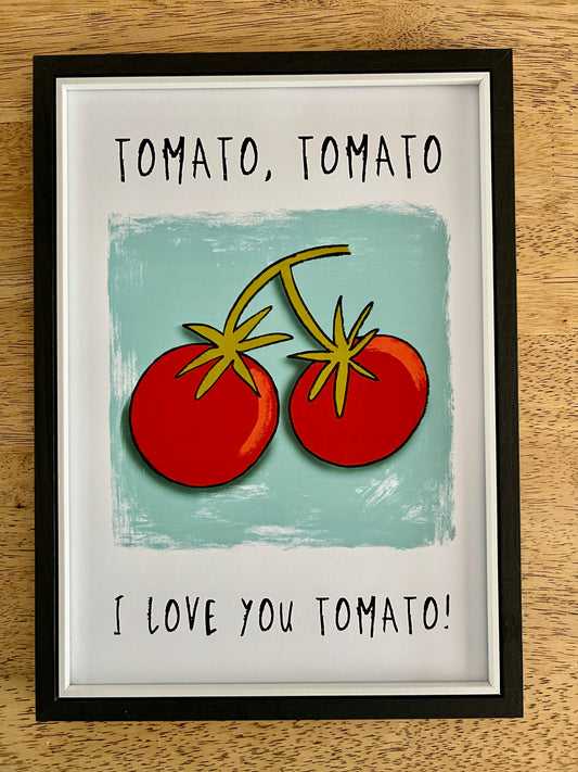 'Tomato, Tomato I Love you Tomato'