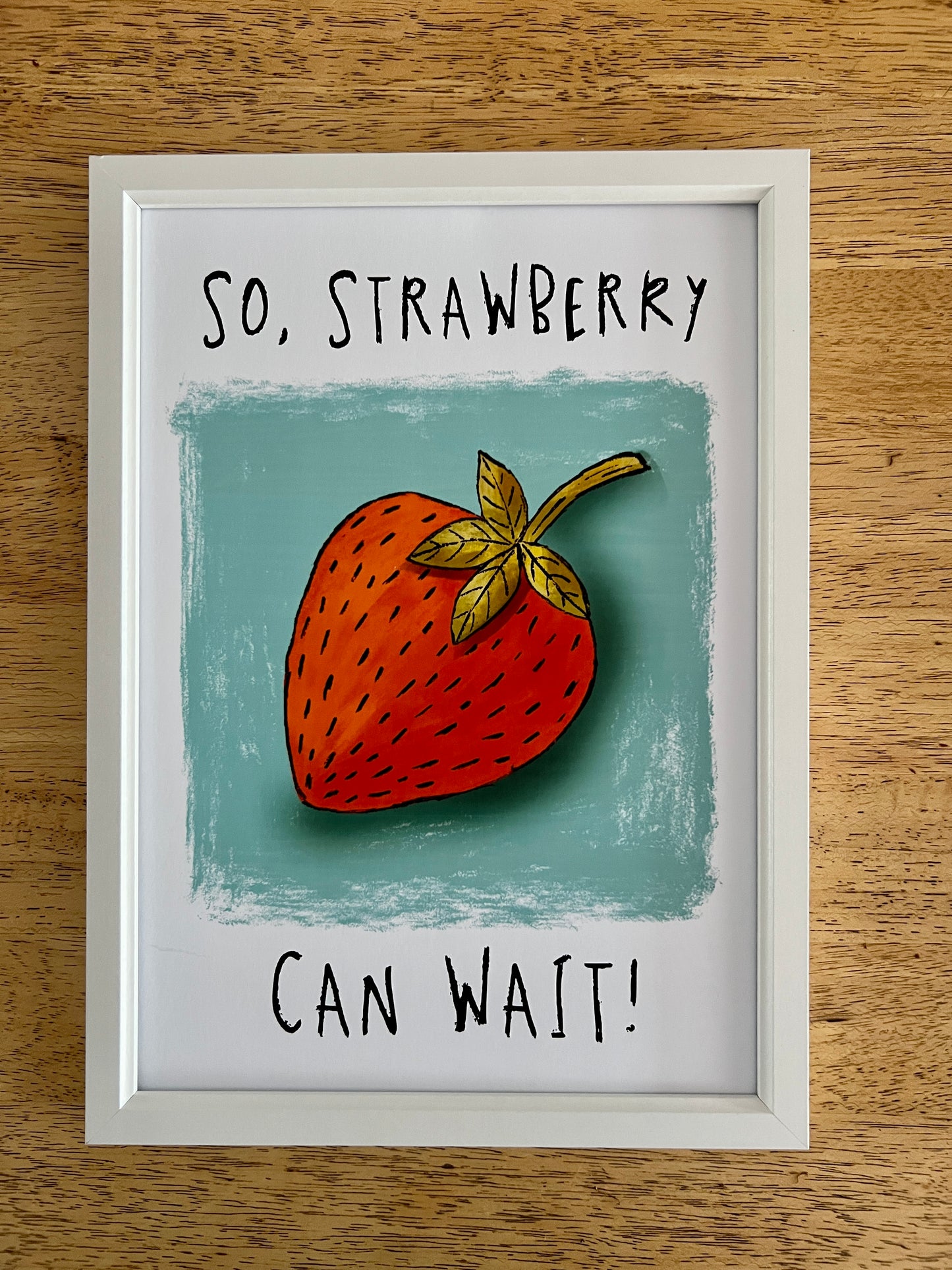 'So Strawberry Can Wait'
