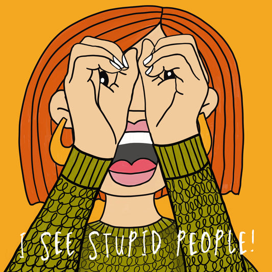 I See Stupid People
